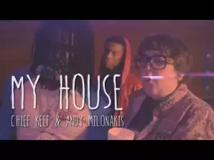 Video: Chief Keef & Andy Milonakis - My House